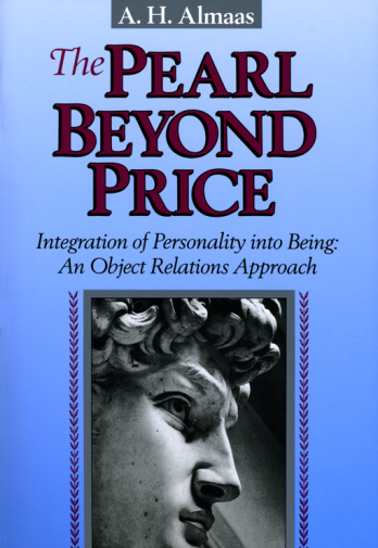The Pearl Beyond Price: Integration of Personality into Being: An Object Relations Approach - A. H. Almaas - Diamond Approach